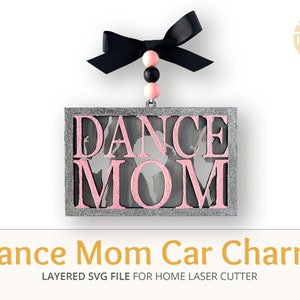 Dance Mom Dancers Car Charm Ornament, Dance gifts, Mother&#39;s Day Gift, Dance Teacher Gift, Glowforge laser cut file, Digital SVG, Dance Mom