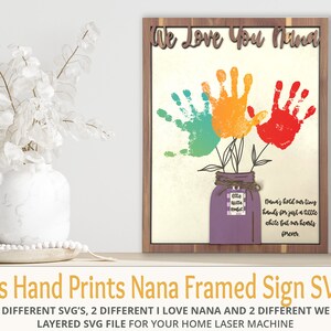 Encadré DIY Child's Hand Print We Love Nana Sign SVG File, 4 options de fichier, Cadeau de la fête des mères, Fleurs imprimées à la main, Cadeau personnalisé, Bouquet