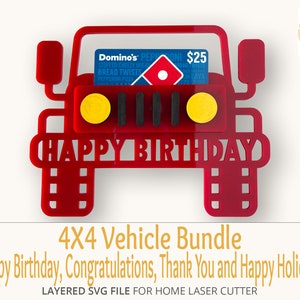 May include: Red 4x4 vehicle cut-out with a gift card slot and the words "HAPPY BIRTHDAY" on the front. This layered SVG file is for home laser cutters.