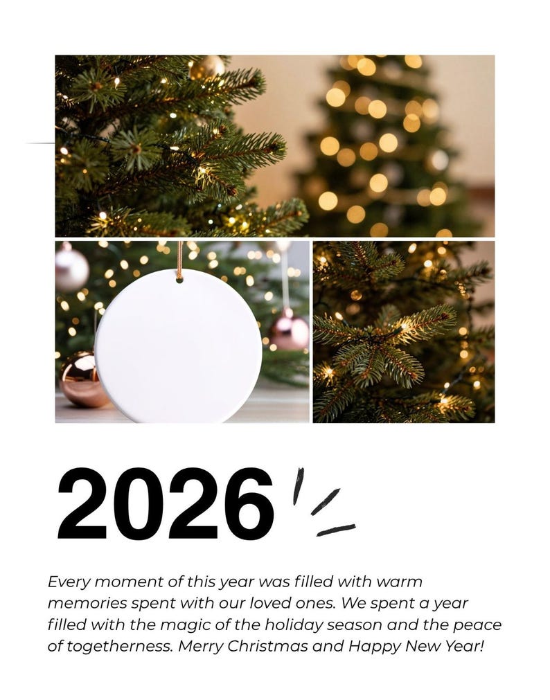 May include: A blank white circular ceramic ornament hanging by a copper string in front of a Christmas tree with warm lights. The text 2026 is displayed in bold black font, followed by the message: Every moment of this year was filled with warm memories spent with our loved ones. We spent a year filled with the magic of the holiday season and the peace of togetherness. Merry Christmas and Happy New Year!