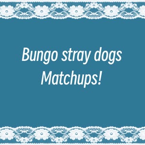 Get matched with a bungo stray dogs character!(Digital letter)