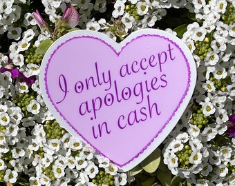 I only accept apologies in cash Sticker | Heart sticker | stickers | sheets | For car | For her | waterproof | for hydroflask | phone case