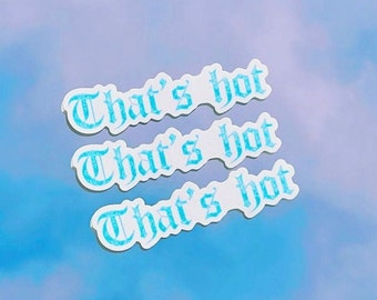 That's hot sticker| pack | packs | stickers | sheet | for car | girly | custom | for hydroflask | gift | y2k stickers | decal | laptop |pc