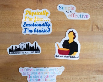 May include: Five colorful stickers with various phrases and designs. The stickers include: "Physically I'm fine. Emotionally I'm bruised", "Simple but effective", "London's Quite Big", "Get out of my kitchen!" and "Is Olivia even a person? Is Olivia an emotion? Is she a place? We don't know."