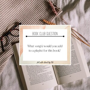 May include: An open book, reading glasses, and a card with the text "BOOK CLUB QUESTION" and "What song(s) would you add to a playlist for this book?" on a beige textured surface.