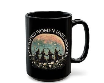 Feminist Witch Mug: God Forbid Women Have Hobbies - Girl Power