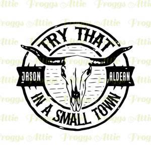 Jason Aldean ~ Essayez ça dans une petite ville ~ PDF PNG SVG ~ Fichier de découpe ~ Cricut ~ Silhouette ~ Sticker ~ Sticker ~ T-shirt ~ Gobelet