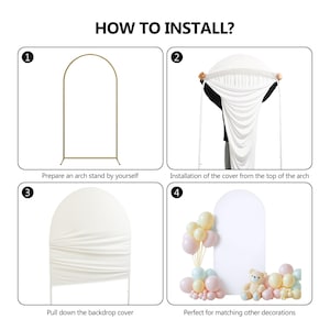 May include: A four-step instructional graphic titled HOW TO INSTALL? showing a gold metal arch stand, the application of a white fabric cover over the frame, the cover pulled down to fit, and the finished white backdrop decorated with pastel balloons.
