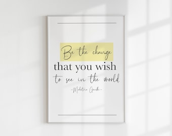 Be the Change That You Wish to See in the World, Digital Quotation Wall Poster, Downloadable Quote Wall Art, Modern Wall Art