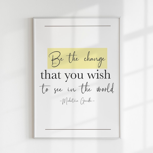 Be the Change That You Wish to See in the World, Digital Quotation Wall Poster, Downloadable Quote Wall Art, Modern Wall Art
