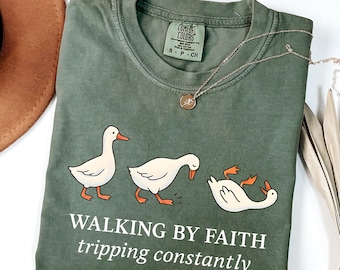 Walking by Faith Tripping Constantly Shirt, Inspirational Shirt, Christian Shirt, Silly Goose Shirt, Faith Based Shirt, Women Religious Tee