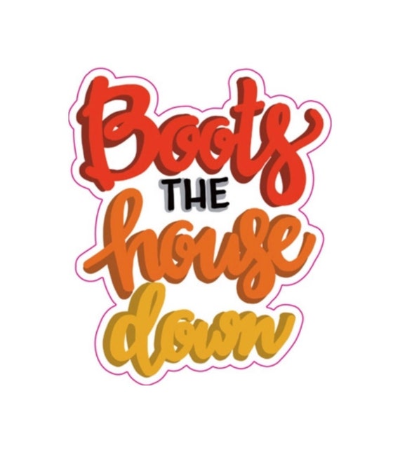 Vinyl Die Cut Sticker boots the House Down Etsy