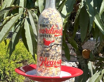Cardinal Bird feeder made from a wine bottle - When a cardinal appears in your yard, it's a visitor from heaven.