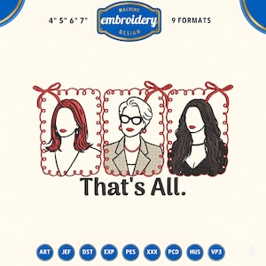May include: Machine embroidery design featuring three stylized female portraits within decorative frames. The design includes the text "That's All." and is available in 9 formats, with sizes ranging from 4 to 7 inches.