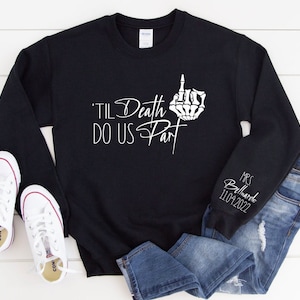 Til Death Do Us Part Sweatshirt, His and Hers Crew Neck , Husband and Wife Sweatshirt, Mr and Mrs Sweatshirt, Honeymoon Hoodies Wedding