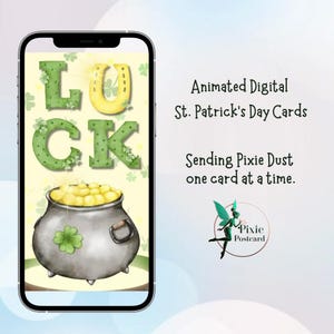 May include: Digital St. Patrick's Day card displayed on a smartphone. The card features the word "LUCK" in green, a pot of gold, and a horseshoe. Text on the card reads "Animated Digital St. Patrick's Day Cards" and "Sending Pixie Dust one card at a time."