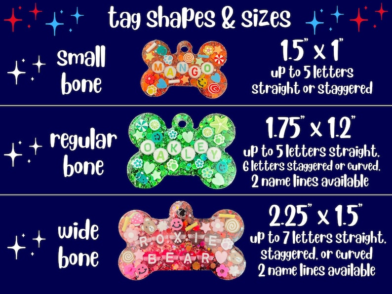 May include: Image showcasing three bone-shaped pet tags with varying sizes and designs. The tags are filled with colorful embellishments and letters spelling out names. The smallest tag is 1.5" x 1", the regular tag is 1.75" x 1.2", and the wide tag is 2.25" x 1.5".