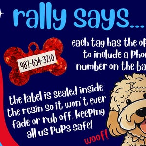 May include: A dog tag in the shape of a bone with a red glitter finish and a white label with a phone number. The text says "rally says..." and "each tag has the option to include a Phone number on the back!"