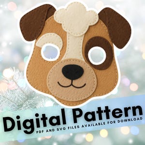 May include: A dog mask made of felt in brown, tan, and white, featuring eye holes and a smiling mouth. The words "Digital Pattern" are in bold black text, with further text below indicating PDF and SVG file availability for download.