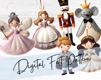 May include: A set of felt ornaments featuring a fairy, a princess, a prince, a nutcracker, a mouse, and a princess. The ornaments are all in a cartoon style and are perfect for decorating a Christmas tree or adding a touch of whimsy to any room. The text "Digital Felt Pattern" is visible at the bottom of the image.