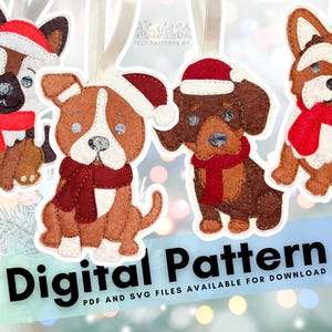 May include: Felt dog ornaments in brown, white, and red, each wearing a Santa hat and scarf. The ornaments are in the shape of different dog breeds. The text "Digital Pattern" is displayed at the bottom.