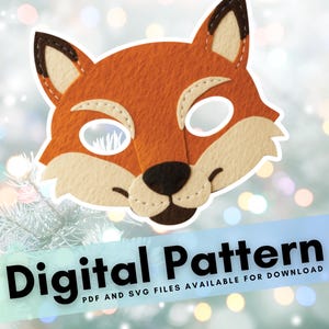 Puede incluir: Una máscara de zorro de fieltro en tonos naranja, beige y negro. La máscara tiene agujeros para los ojos y está diseñada para ser usada. El texto en la parte inferior dice "Digital Pattern" con "PDF and SVG files available for download".