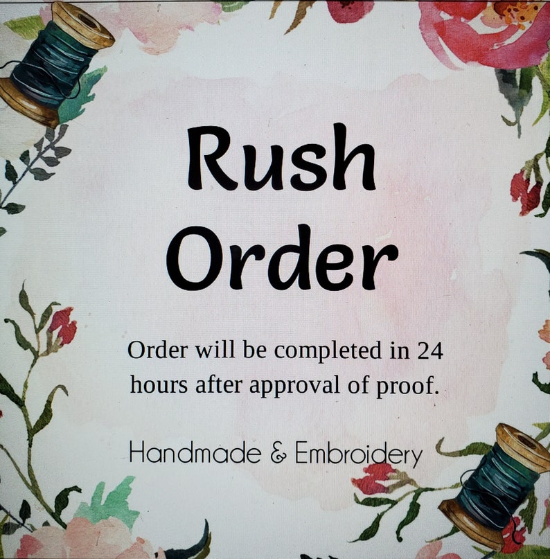 There will be an additional $10 fee for Rush orders.