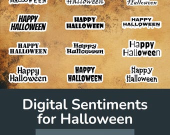 May include: A collection of "Happy Halloween" digital sentiments in various fonts and styles. The image includes the text "Digital Sentiments for Halloween" and "Includes SVGs, PNGs, JPG" on a textured background.