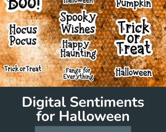 May include: A collection of Halloween-themed digital sentiments in white text on a textured orange background. Phrases include "Boo!", "Happy Halloween", "Hey Pumpkin", "Hocus Pocus", "Spooky Wishes", and "Trick or Treat". The image also includes the text "Digital Sentiments for Halloween" and "Includes SVGs, PNGs, JPG".