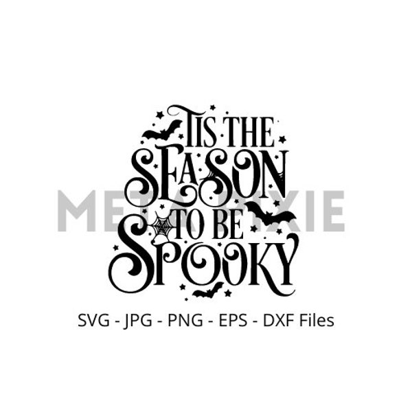 Tis the season to be spooky SVG - PNG - JPG -  Digital Download - Cut File