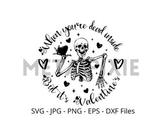 Quand vous êtes mort à l'intérieur mais que c'est la Saint-Valentin SVG - PNG - JPG - téléchargement numérique - fichier de coupe