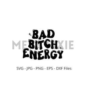 Bad B Energy SVG - PNG - JPG -  Digital Download - Cut File