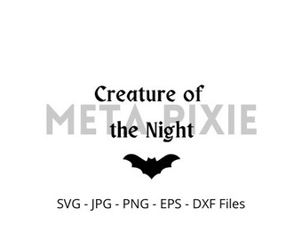 Creature of the Night SVG - PNG - JPG -  Digital Download - Cut File