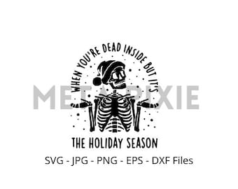 When you're dead inside but its holiday season Christmas SVG - PNG - JPG -  Digital Download - Cut File