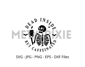 Dead Inside but Caffeinated SVG - PNG - JPG -  Digital Download - Cut File