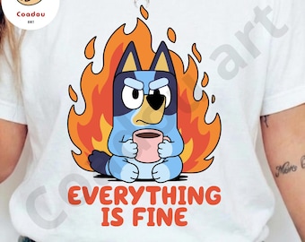 Everything Is Fine Bluey Png, Bluey PNG, Bluey Dog Bingo Clipart Designs for Shirt