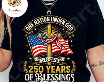 One Nation Under God PNG, 250 Years of Blessings 1776-2026 Shirt Design, Christian Patriotic USA Flag Cross Graphic, 4th of July Sublimation