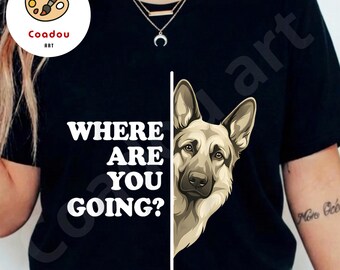 Where Are You Going Dog PNG, German Shepherd PNG, Funny Dog Quote Shirt Design, Dog Lover Gift, Sublimation PNG Download