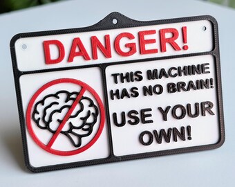 Funny Warning Sign: 'This Machine Has No Brain! Use Your Own!' Caution Sign, Trespassing Sign, Man Cave, Novelty Gift, Toolbox, Tools, Shop
