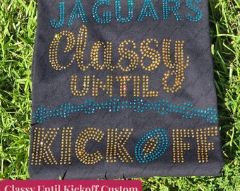 Customized Classy Until Kickoff Bling Shirt | Personalized Football Fan Tee | Sparkly Game Day Shirt | Women's Football Shirt