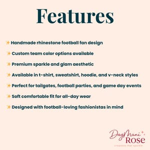 May include: A light pink graphic with the word "Features" in dark teal. The text describes a handmade rhinestone football fan design, custom team color options, and premium sparkle. Available in t-shirts, sweatshirts, hoodies, and v-neck styles.