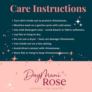 May include: A teal background with pink text that reads "Care Instructions." Bullet points detail how to care for items with rhinestones, including washing instructions and ironing tips. The Day Mani Rose logo is at the bottom.