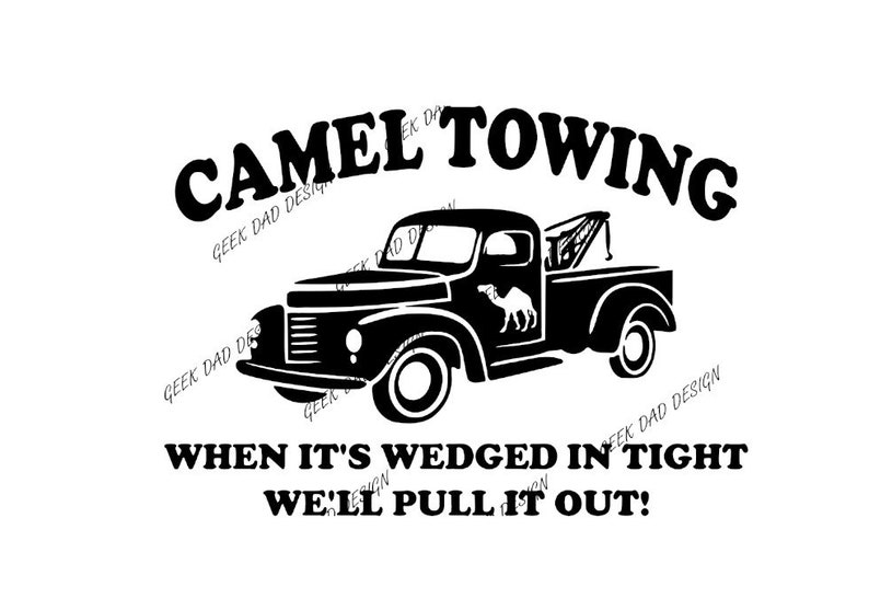 May include: Black and white illustration of a vintage tow truck with a camel on the side. The text "CAMEL TOWING" is above the truck and the text "WHEN IT'S WEDGED IN TIGHT WE'LL PULL IT OUT!" is below the truck.