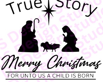 Nativity SVG File: True Story, Merry Christmas (Digital Download)