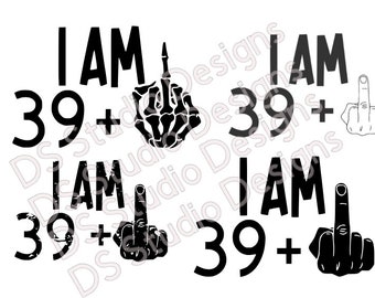 I Am 39 + Middle Finger Bundle, Silhouette, Outline, Distressed & Skeleton Designs, 40th Birthday Funny, SVG Files, Digital Download 1980s