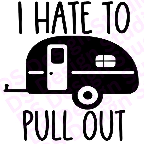 I Hate to Pull Out Camper Svg Etsy