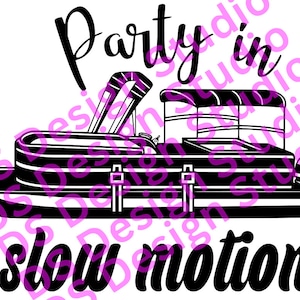 Pontoon, Party in slow motion, Pontoon boat funny, SVG File, Digital Download