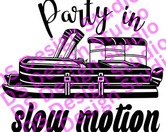 Pontoon, Party in slow motion, Pontoon boat funny, SVG File, Digital Download