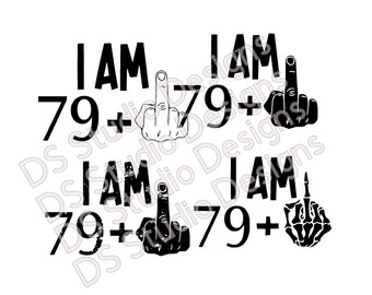 80th Birthday SVG: I Am 79 + Middle Finger Designs (Digital Download)