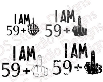 Funny 60th Birthday Shirt SVG Bundle: I Am 59 Plus Middle Finger (Digital Download)